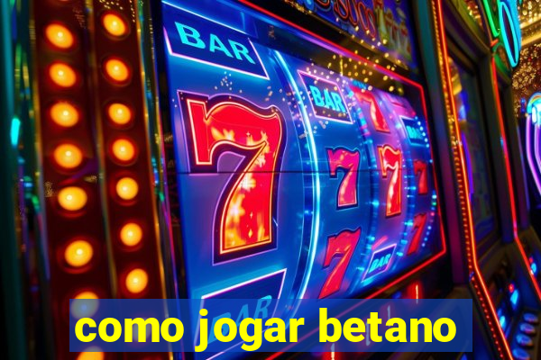 como jogar betano