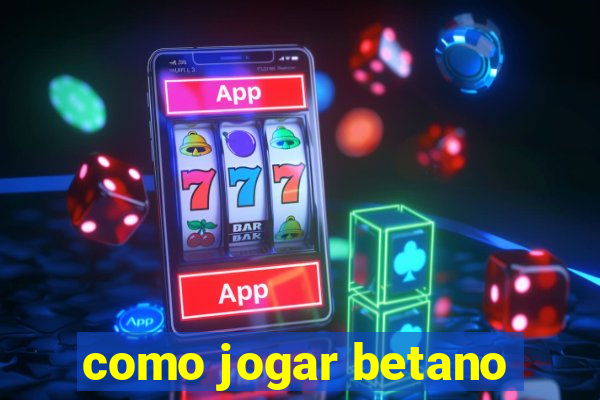 como jogar betano