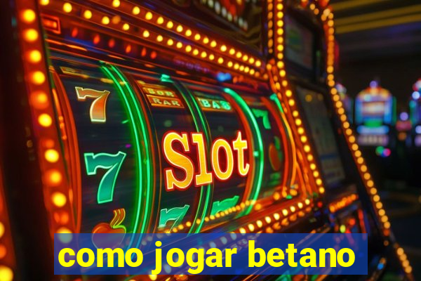 como jogar betano