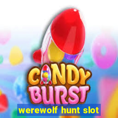 werewolf hunt slot