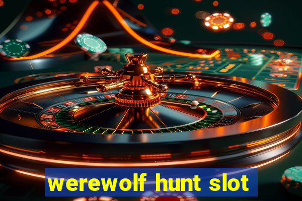 werewolf hunt slot