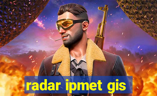 radar ipmet gis