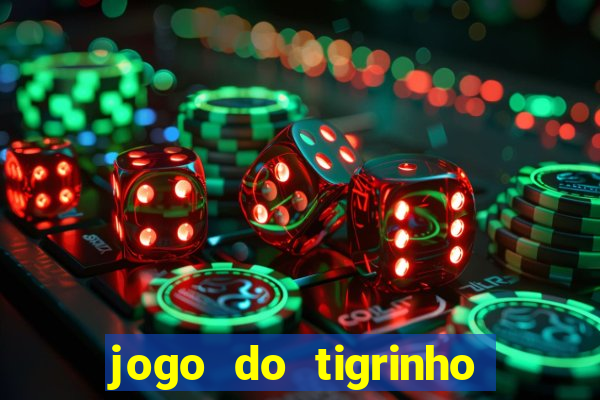 jogo do tigrinho aposta minima