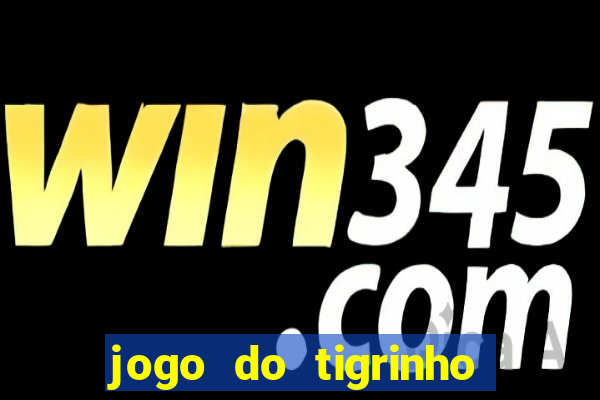 jogo do tigrinho aposta minima