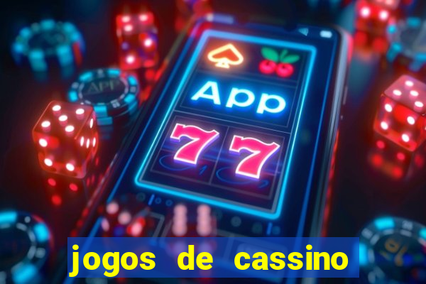 jogos de cassino que dao dinheiro