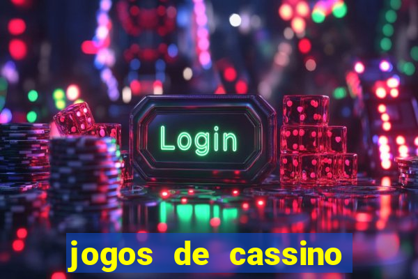 jogos de cassino que dao dinheiro