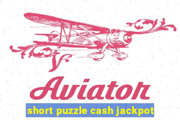 short puzzle cash jackpot