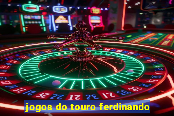 jogos do touro ferdinando