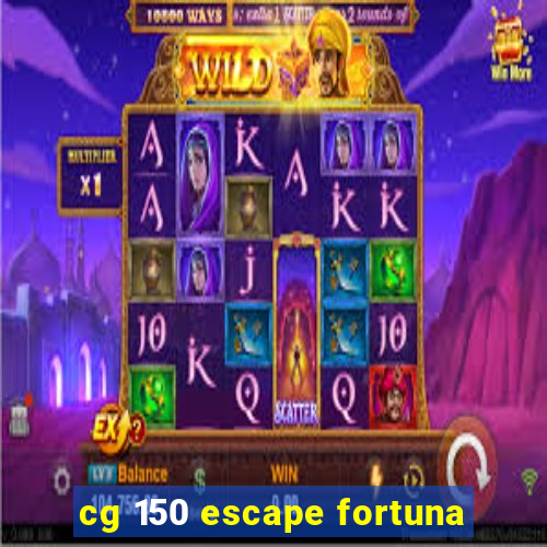 cg 150 escape fortuna