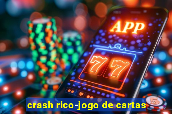 crash rico-jogo de cartas