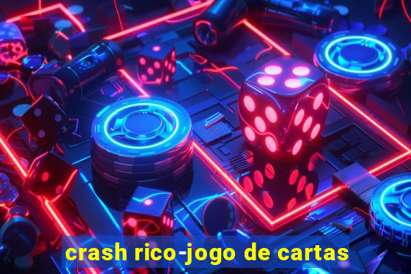 crash rico-jogo de cartas