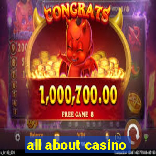 all about casino