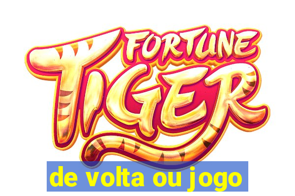 de volta ou jogo