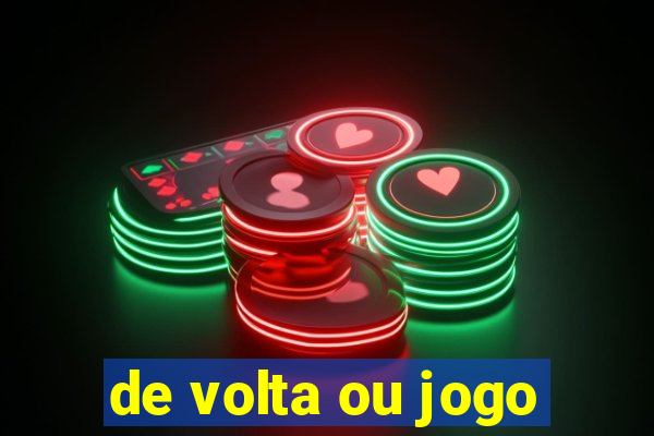 de volta ou jogo