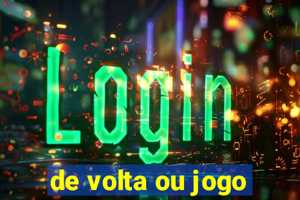 de volta ou jogo