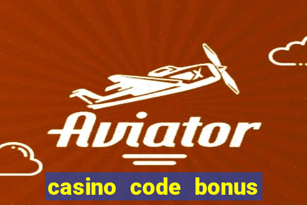 casino code bonus no deposit