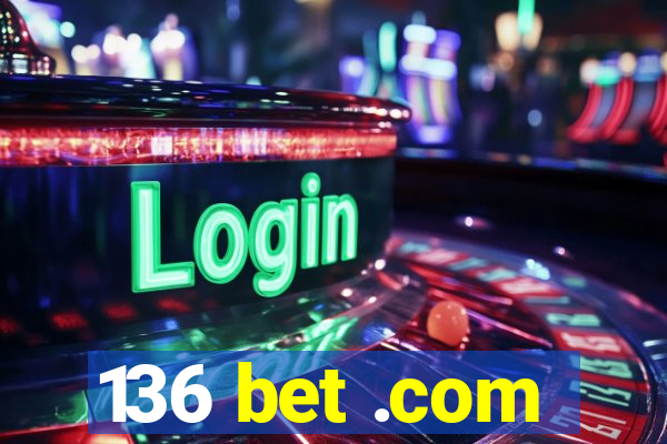 136 bet .com