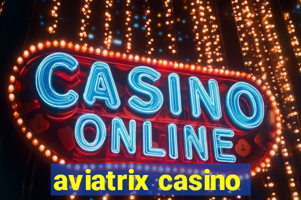 aviatrix casino