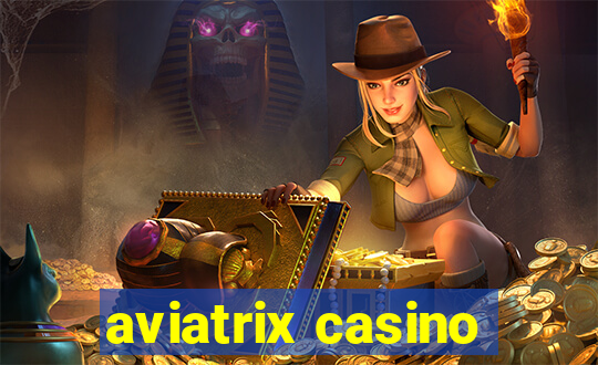 aviatrix casino