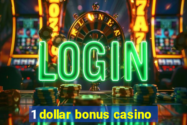 1 dollar bonus casino