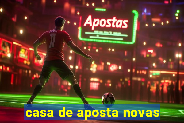 casa de aposta novas