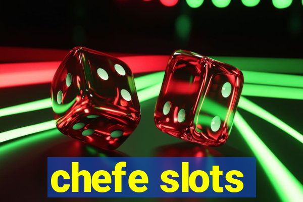 chefe slots