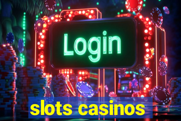 slots casinos