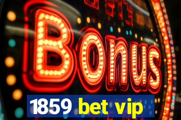 1859 bet vip