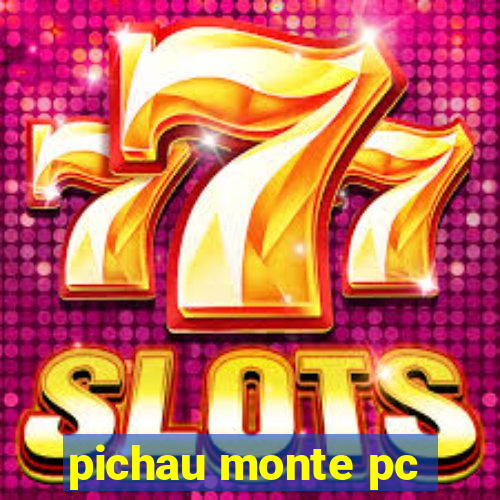 pichau monte pc