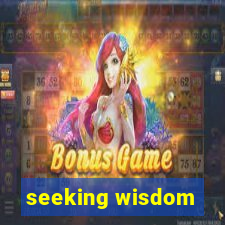 seeking wisdom