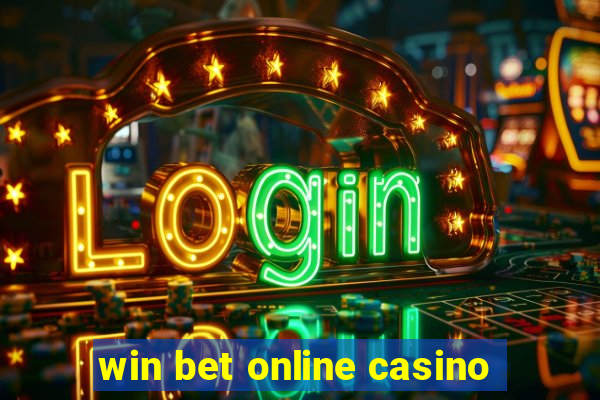 win bet online casino