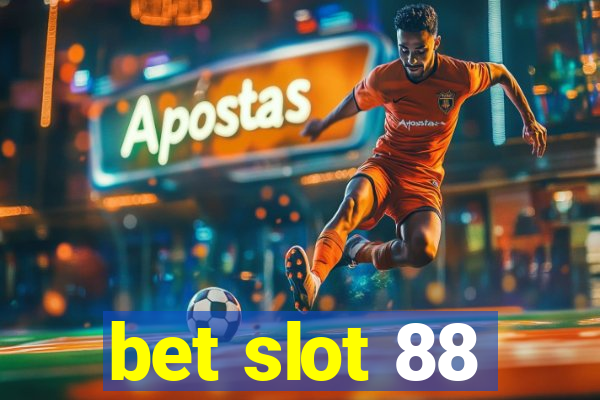 bet slot 88