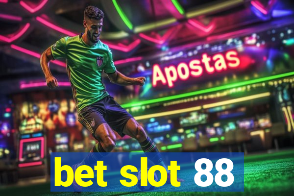 bet slot 88