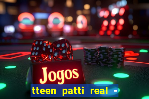 tteen patti real - classic game