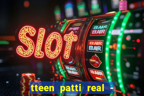 tteen patti real - classic game