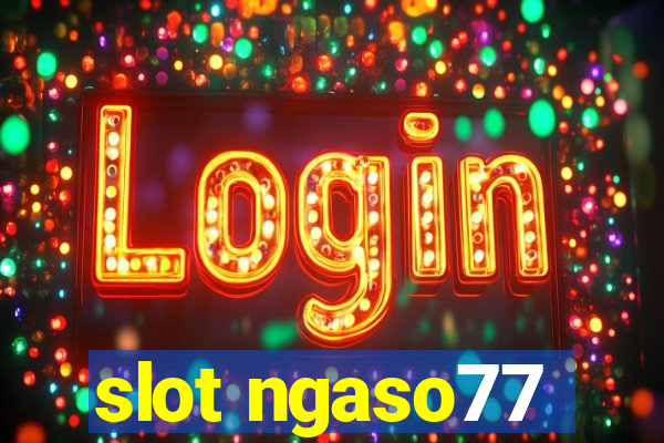 slot ngaso77