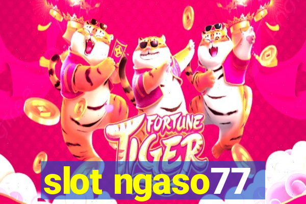 slot ngaso77