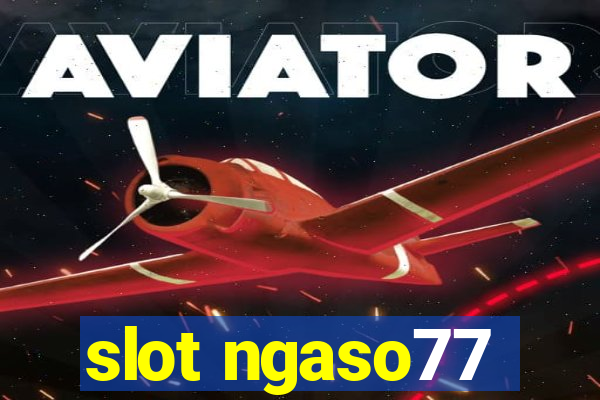 slot ngaso77