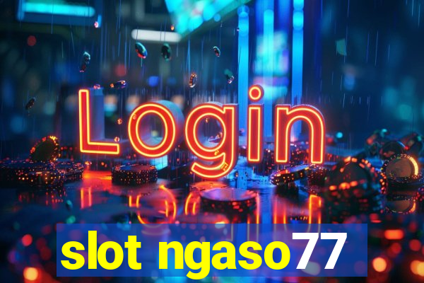 slot ngaso77