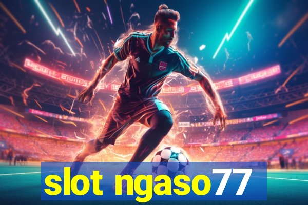 slot ngaso77