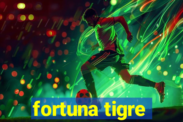 fortuna tigre