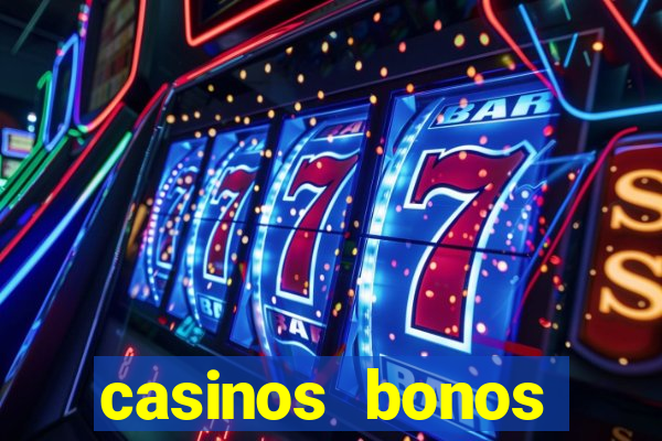 casinos bonos bienvenida gratis sin deposito