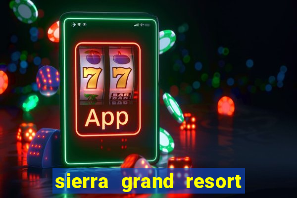 sierra grand resort and casino