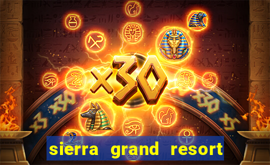 sierra grand resort and casino