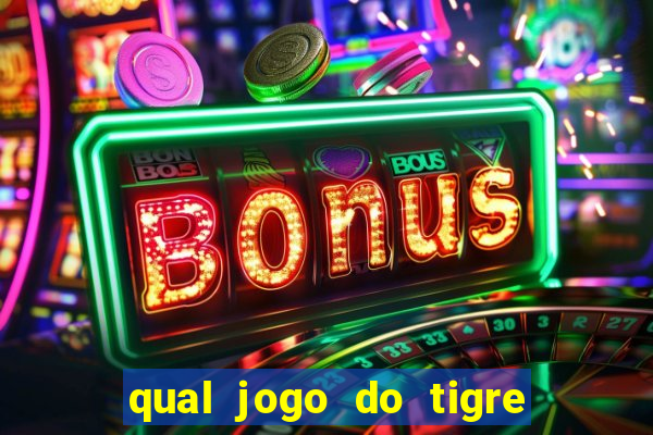 qual jogo do tigre dá b?nus no cadastro