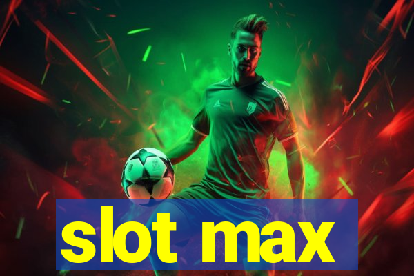 slot max