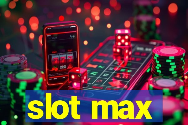 slot max