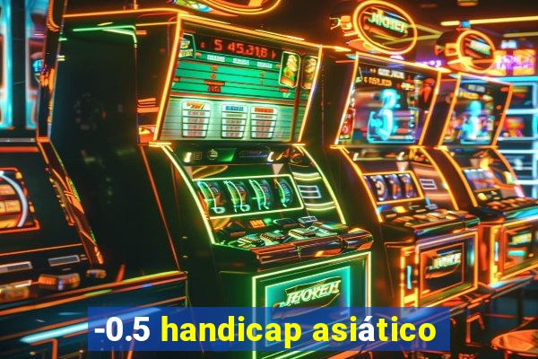 -0.5 handicap asiático