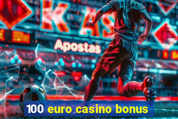 100 euro casino bonus