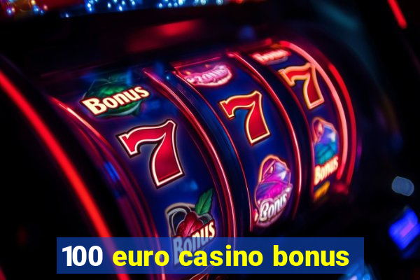 100 euro casino bonus